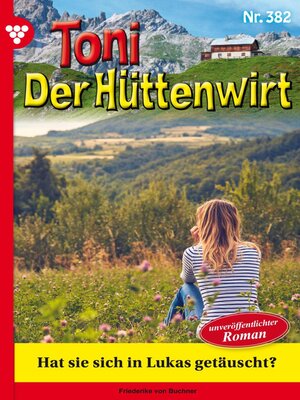 cover image of Toni der Hüttenwirt 382 – Heimatroman